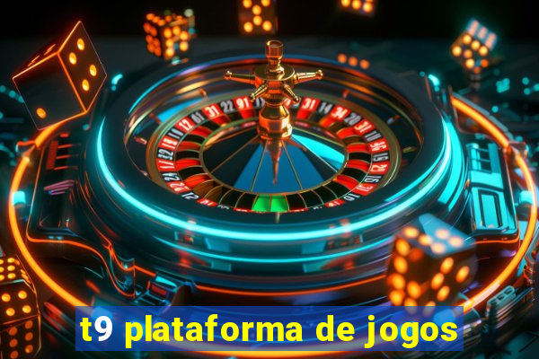 t9 plataforma de jogos